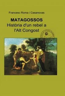 MATAGOSSOS. HISTÒRIA D'UN REBEL A L'ALT CONGOST | 9000000006353 | ROMA, FRANCESC | Llibreria Drac - Librería de Olot | Comprar libros en catalán y castellano online