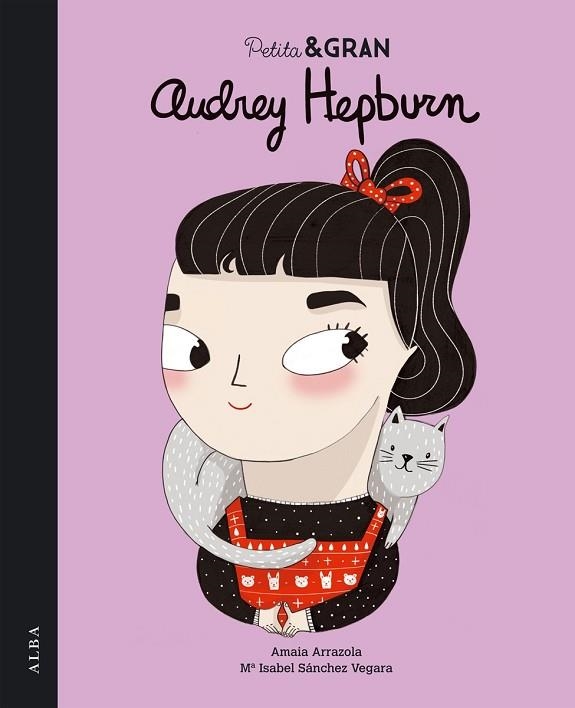 AUDREY HEPBURN (PETITA & GRAN 3) | 9788490651124 | SÁNCHEZA, MARÍA ISABEL ; ARRAZOLA, AMAIA | Llibreria Drac - Librería de Olot | Comprar libros en catalán y castellano online