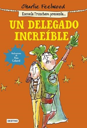DELEGADO INCREÍBLE, UN (ESCUELA TRUNCHEM PRESENTA 1) | 9788408141433 | FEELWOOD, CHARLIE | Llibreria Drac - Llibreria d'Olot | Comprar llibres en català i castellà online