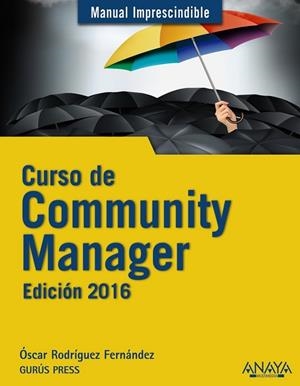 CURSO DE COMMUNITY MANAGER. EDICIÓN 2016 | 9788441536814 | RODRÍGUEZ, ÓSCAR | Llibreria Drac - Librería de Olot | Comprar libros en catalán y castellano online