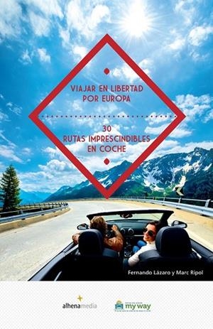 VIAJAR EN LIBERTAD POR EUROPA. 30 RUTAS IMPRESCINDIBLES EN COCHE | 9788416395057 | RIPOL, MARC ; LÁZARO, FERNANDO | Llibreria Drac - Librería de Olot | Comprar libros en catalán y castellano online