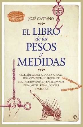 LIBRO DE LOS PESOS Y MEDIDAS, EL | 9788490603611 | CASTAÑO, JOSÉ | Llibreria Drac - Librería de Olot | Comprar libros en catalán y castellano online