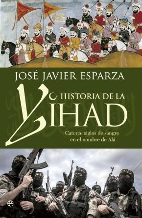 HISTORIA DE LA YIHAD | 9788490603642 | ESPARZA, JOSE JAVIER | Llibreria Drac - Librería de Olot | Comprar libros en catalán y castellano online