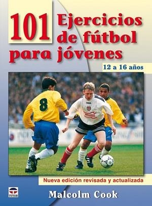 101 EJERCICIOS DE FÚTBOL PARA JÓVENES. DE 12 A 16 AÑOS | 9788479028084 | COOK, MALCOLM | Llibreria Drac - Llibreria d'Olot | Comprar llibres en català i castellà online