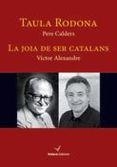 TAULA RODONA. LA JOIA DE SER CATALANS | 9788494363153 | CALDERS, PERE ; ALEXANDRE, VÍCTOR | Llibreria Drac - Librería de Olot | Comprar libros en catalán y castellano online