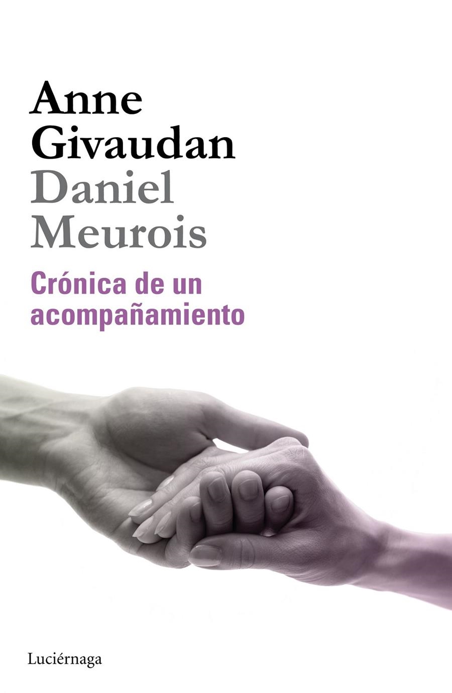 CRÓNICA DE UN ACOMPAÑAMIENTO | 9788415864530 | GIVAUDAN, ANNE; MEUROIS, DANIEL | Llibreria Drac - Librería de Olot | Comprar libros en catalán y castellano online
