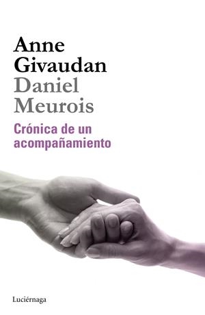 CRÓNICA DE UN ACOMPAÑAMIENTO | 9788415864530 | GIVAUDAN, ANNE; MEUROIS, DANIEL | Llibreria Drac - Librería de Olot | Comprar libros en catalán y castellano online
