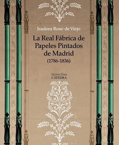 REAL FÁBRICA DE PAPELES PINTADOS DE MADRID (1786-1836), LA | 9788437634142 | ROSE-DE VIEJO, ISADORA | Llibreria Drac - Librería de Olot | Comprar libros en catalán y castellano online