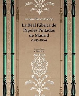REAL FÁBRICA DE PAPELES PINTADOS DE MADRID (1786-1836), LA | 9788437634142 | ROSE-DE VIEJO, ISADORA | Llibreria Drac - Librería de Olot | Comprar libros en catalán y castellano online