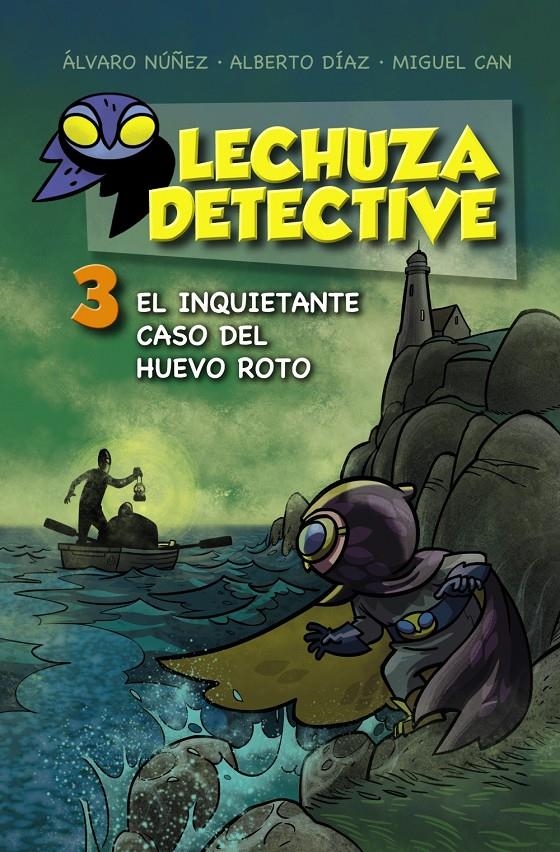 INQUIETANTE CASO DEL HUEVO ROTO, EL (LECHUZA DETECTIVE 3) | 9788467871456 | NÚÑEZ, ÁLVARO ; DÍAZ, ALBERTO ; CAN, MIGUEL | Llibreria Drac - Librería de Olot | Comprar libros en catalán y castellano online