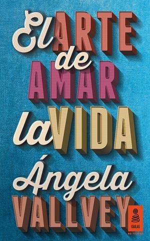 ARTE DE AMAR LA VIDA, EL | 9788416023578 | VALLVEY, ÁNGELA | Llibreria Drac - Llibreria d'Olot | Comprar llibres en català i castellà online