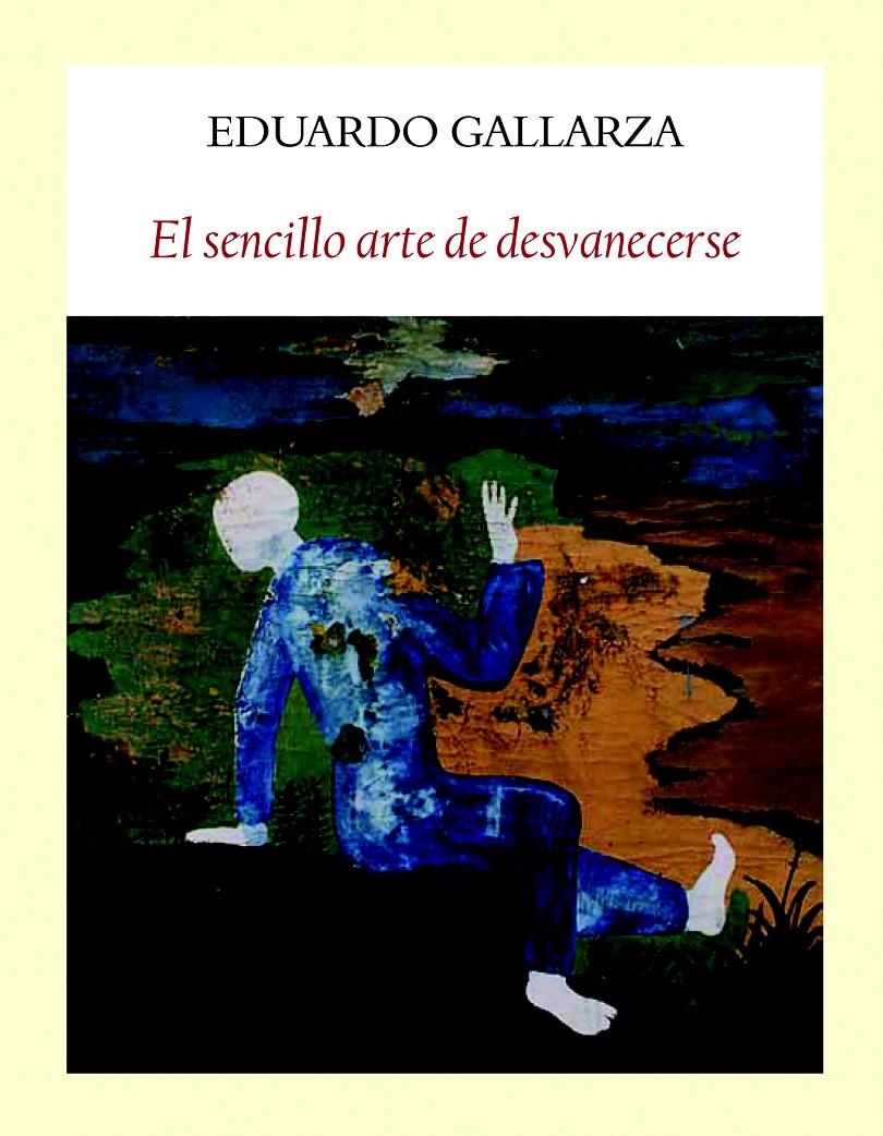 SENCILLO ARTE DE DESVANECERSE, EL | 9788494376948 | GALLARZA, EDUARDO | Llibreria Drac - Llibreria d'Olot | Comprar llibres en català i castellà online