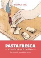 PASTA FRESCA AL AUTÉNTICO ESTILO ITALIANO | 9788494193422 | SIMILI, MARGHERITA ; SIMILI, VALERIA | Llibreria Drac - Librería de Olot | Comprar libros en catalán y castellano online