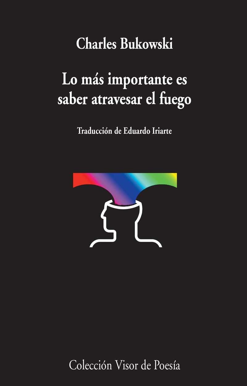 LO MÁS IMPORTANTE ES SABER ATRAVESAR EL FUEGO | 9788498959031 | BUKOWSKI, CHARLES | Llibreria Drac - Llibreria d'Olot | Comprar llibres en català i castellà online