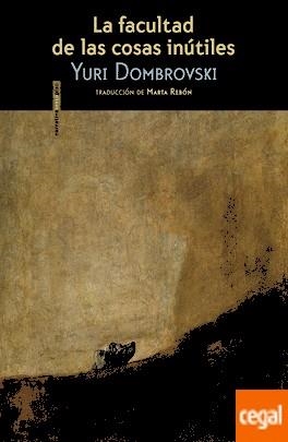 FACULTAD DE LAS COSAS INÚTILES, LA | 9788415601869 | DOMBROVSKI, YURI | Llibreria Drac - Librería de Olot | Comprar libros en catalán y castellano online