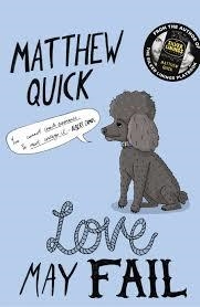 LOVE MAY FAIL | 9781447247531 | QUICK, MATTHEW | Llibreria Drac - Llibreria d'Olot | Comprar llibres en català i castellà online
