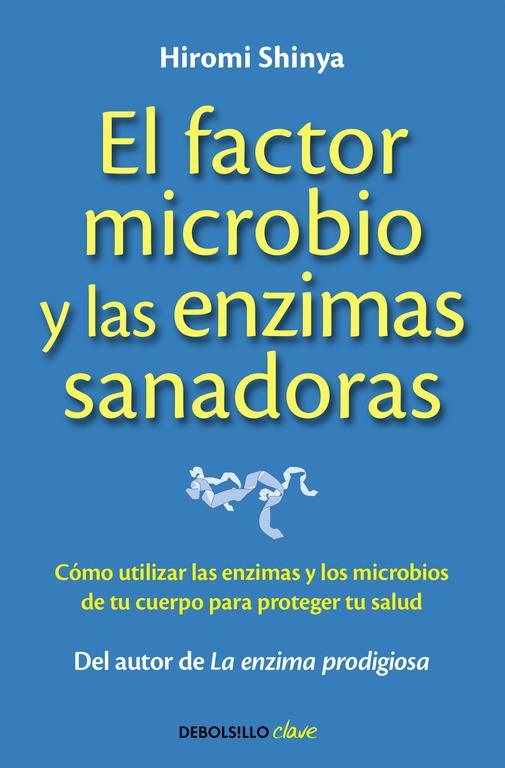 FACTOR MICROBIO Y LAS ENZIMAS SANADORAS, EL | 9788490625446 | SHINYA, HIROMI | Llibreria Drac - Librería de Olot | Comprar libros en catalán y castellano online