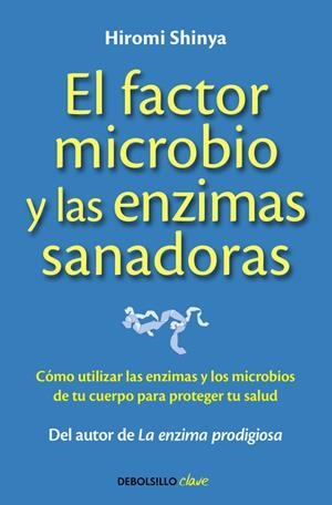 FACTOR MICROBIO Y LAS ENZIMAS SANADORAS, EL | 9788490625446 | SHINYA, HIROMI | Llibreria Drac - Librería de Olot | Comprar libros en catalán y castellano online