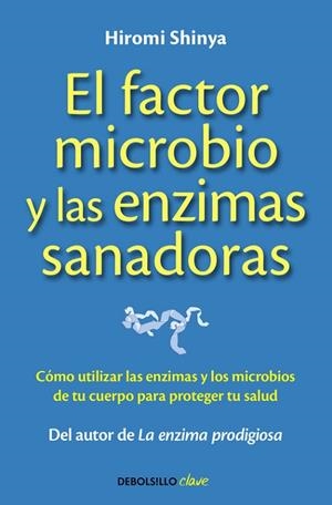 FACTOR MICROBIO Y LAS ENZIMAS SANADORAS, EL | 9788490625446 | SHINYA, HIROMI | Llibreria Drac - Librería de Olot | Comprar libros en catalán y castellano online