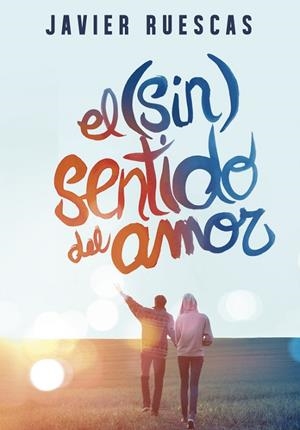 (SIN) SENTIDO DEL AMOR, EL | 9788490434345 | RUESCAS, JAVIER | Llibreria Drac - Librería de Olot | Comprar libros en catalán y castellano online