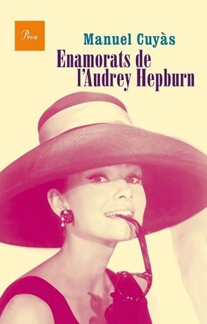 ENAMORATS DE L'AUDREY HEPBURN | 9788475885346 | CUYÀS, MANUEL | Llibreria Drac - Librería de Olot | Comprar libros en catalán y castellano online