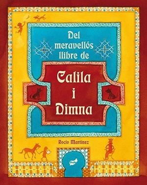 DEL MERAVELLÓS LLIBRE DE CALILA I DIMNA | 9788415357759 | MARTÍNEZ, ROCÍO | Llibreria Drac - Librería de Olot | Comprar libros en catalán y castellano online
