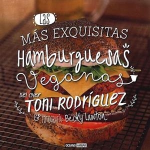 MÁS EXQUISITAS HAMBURGUESAS VEGANAS, LAS | 9788475568966 | RODRIGUEZ, TONI | Llibreria Drac - Librería de Olot | Comprar libros en catalán y castellano online