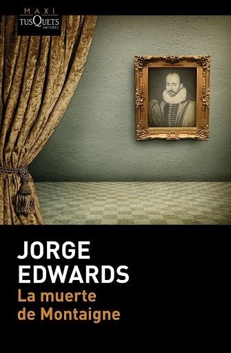 MUERTE DE MONTAIGNE, LA | 9788490660997 | EDWARDS, JORGE | Llibreria Drac - Librería de Olot | Comprar libros en catalán y castellano online