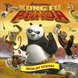KUNG FU PANDA. HÉROE POR SORPRESA | 9788408141082 | DREAMWORKS | Llibreria Drac - Llibreria d'Olot | Comprar llibres en català i castellà online