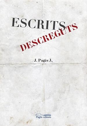 ESCRITS DESCREGUTS | 9788499756172 | PAGÈS JOSÉ, JOSEP | Llibreria Drac - Librería de Olot | Comprar libros en catalán y castellano online