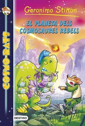PLANETA DELS COSMOSAURES REBELS, EL (COSMO-RATS 5) | 9788490578261 | STILTON, GERONIMO | Llibreria Drac - Llibreria d'Olot | Comprar llibres en català i castellà online