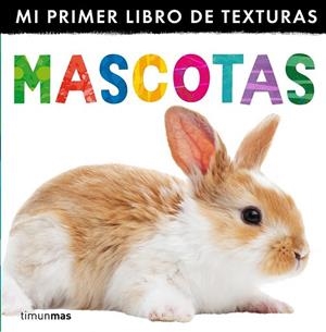 MASCOTAS. MI PRIMER LIBRO DE TEXTURAS | 9788408132998 | Llibreria Drac - Librería de Olot | Comprar libros en catalán y castellano online