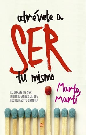 ATRÉVETE A SER TÚ MISMO | 9788490604212 | MARTÍ, MARTA | Llibreria Drac - Librería de Olot | Comprar libros en catalán y castellano online