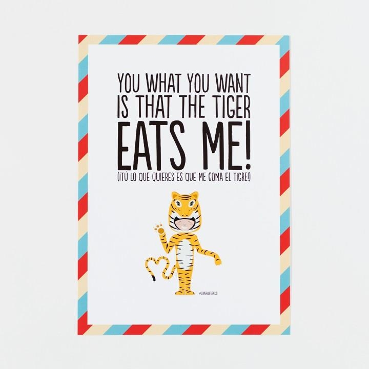 LÁMINA SUPERBRITÁNICO YOU WHAT YOU WANT IS THAT THE TIGER EATS ME | 8432715075936 | Llibreria Drac - Librería de Olot | Comprar libros en catalán y castellano online