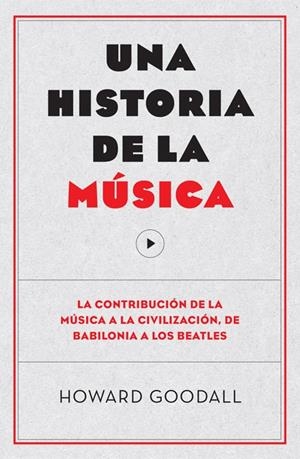 HISTORIA DE LA MÚSICA, UNA | 9788494126703 | GOODALL, HOWARD | Llibreria Drac - Librería de Olot | Comprar libros en catalán y castellano online