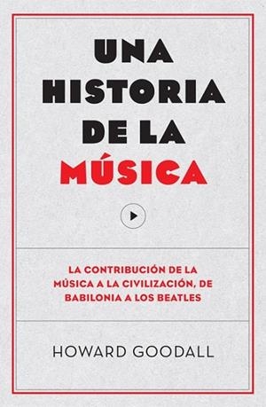HISTORIA DE LA MÚSICA, UNA | 9788494126703 | GOODALL, HOWARD | Llibreria Drac - Librería de Olot | Comprar libros en catalán y castellano online