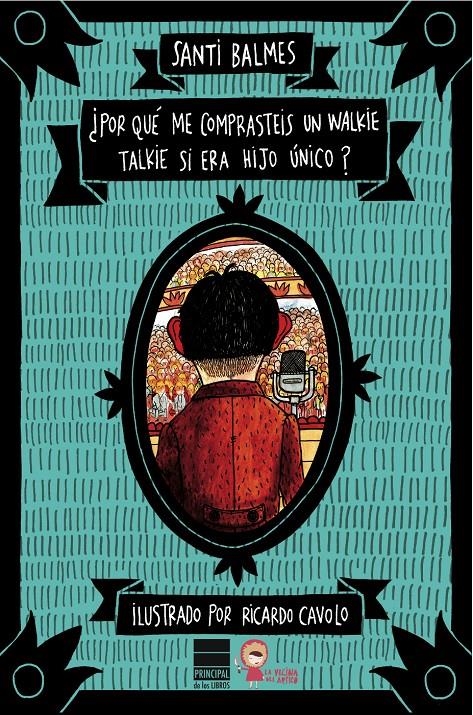 POR QUÉ ME COMPRASTEIS UN WALKIE TALKIE SI ERA HIJO ÚNICO? | 9788416223268 | BALMES, SANTI | Llibreria Drac - Librería de Olot | Comprar libros en catalán y castellano online