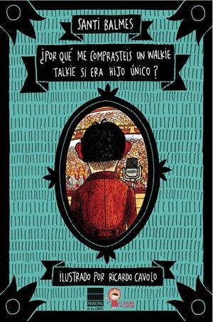 POR QUÉ ME COMPRASTEIS UN WALKIE TALKIE SI ERA HIJO ÚNICO? | 9788416223268 | BALMES, SANTI | Llibreria Drac - Librería de Olot | Comprar libros en catalán y castellano online