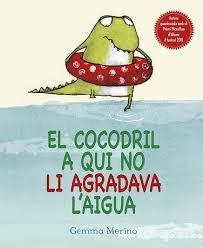 COCODRIL A QUI NO LI AGRADAVA L'AIGUA, EL | 9788416117307 | MERINO, GEMMA | Llibreria Drac - Librería de Olot | Comprar libros en catalán y castellano online