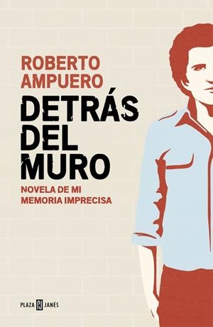 DETRÁS DEL MURO | 9788401015502 | AMPUERO, ROBERTO | Llibreria Drac - Librería de Olot | Comprar libros en catalán y castellano online