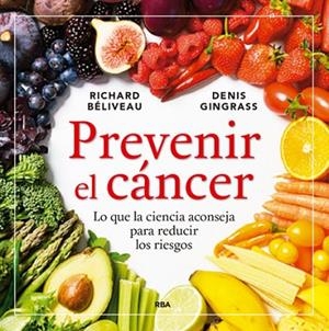 PREVENIR EL CÁNCER | 9788416267149 | BELIVEAU, RICHARD ; GINGRAS, DENIS | Llibreria Drac - Librería de Olot | Comprar libros en catalán y castellano online