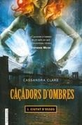 CIUTAT D'OSSOS (CAÇADORS D'OMBRES 1) | 9788416297337 | CLARE, CASSANDRA | Llibreria Drac - Librería de Olot | Comprar libros en catalán y castellano online
