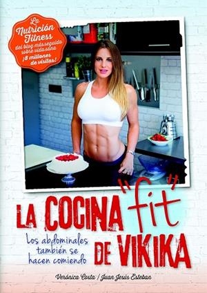 NUTRICIÓN FITNESS. LA COCINA FIT DE VIKIKA | 9788416002320 | COSTA DEVESA, VERÓNICA/ESTEBAN PERAL, JUAN JESÚS | Llibreria Drac - Librería de Olot | Comprar libros en catalán y castellano online