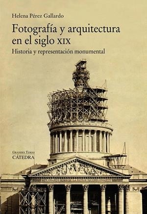 FOTOGRAFÍA Y ARQUITECTURA EN EL SIGLO XIX | 9788437634241 | PÉREZ, HELENA | Llibreria Drac - Llibreria d'Olot | Comprar llibres en català i castellà online
