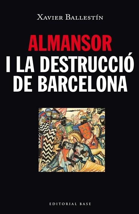 ALMANSOR I LA DESTRUCCIÓ DE BARCELONA | 9788416166480 | BALLESTÍN, XAVIER | Llibreria Drac - Librería de Olot | Comprar libros en catalán y castellano online