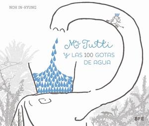 MR TUTTI Y LAS 100 GOTAS DE AGUA | 9788415208655 | IN-KYUNG, NOH | Llibreria Drac - Librería de Olot | Comprar libros en catalán y castellano online