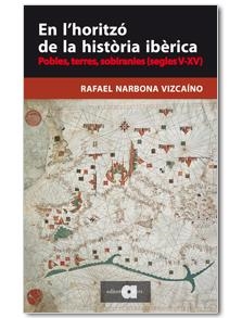 EN L'HORITZÓ DE LA HISTÒRIA IBÈRICA | 9788416260065 | NARBONA VIZCAÍNO, RAFAEL | Llibreria Drac - Librería de Olot | Comprar libros en catalán y castellano online