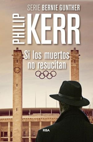 SI LOS MUERTOS NO RESUCITAN (SERIE BERNIE GUNTHER) | 9788490565957 | KERR, PHILIP | Llibreria Drac - Librería de Olot | Comprar libros en catalán y castellano online