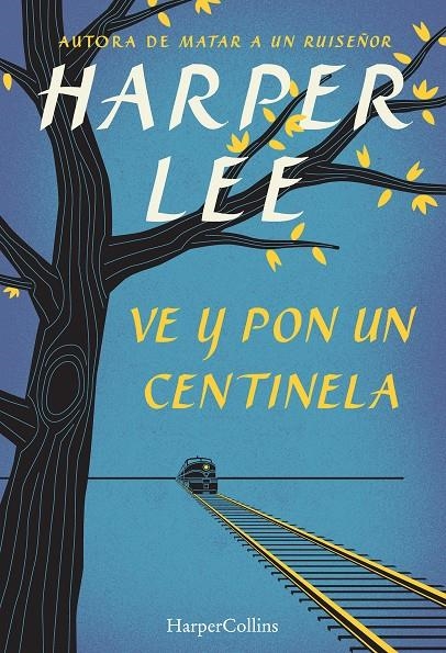 VE Y PON UN CENTINELA | 9788468767031 | LEE, HARPER | Llibreria Drac - Librería de Olot | Comprar libros en catalán y castellano online