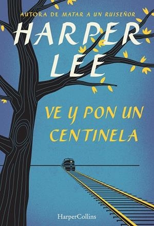 VE Y PON UN CENTINELA | 9788468767031 | LEE, HARPER | Llibreria Drac - Librería de Olot | Comprar libros en catalán y castellano online